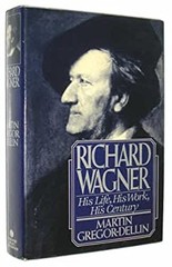 Richard Wagner : His Life, His Work, His Century Hardcover Martin