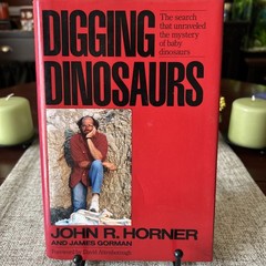 Digging Dinosaurs by James Gorman and John R. Horner (1988, 1st Edition)