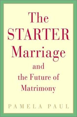 The Starter Marriage and the Future of Matrimony by Paul, Pamela, Acceptable Boo