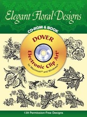 Elegant Floral Designs CD-ROM and Book (Dover Electronic Clip Art) by