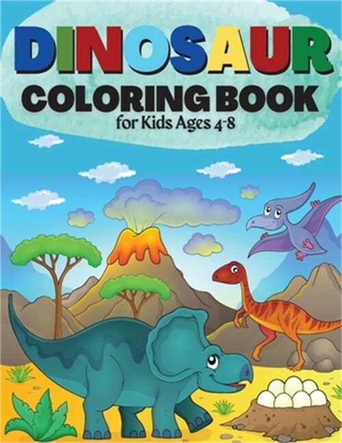 Dinosaur Coloring Book for Kids Ages 4-8: Great Gift for Boys & Girls Cute and F