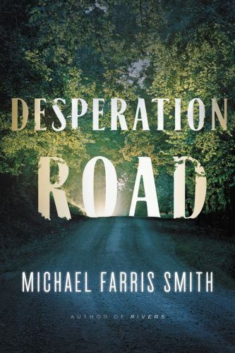 Desperation Road – hardcover, Michael Farris Smith, 9780316353038