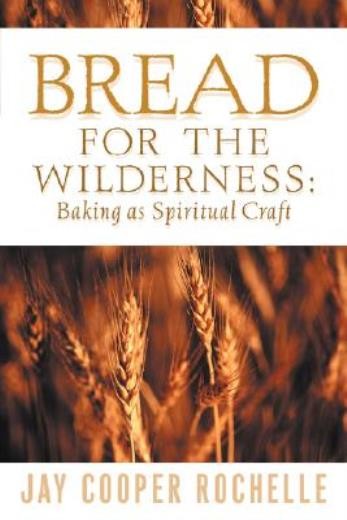 Bread For The Wilderness: Baking As Spiritual Craft