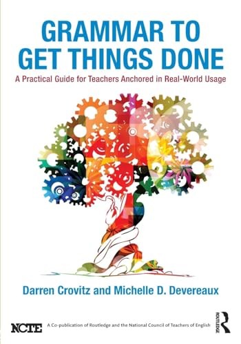 Grammar to Get Things Done: A Practical Guide for Teachers Anchored in Real-…