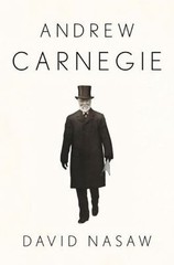 Andrew Carnegie Biography David Nasaw