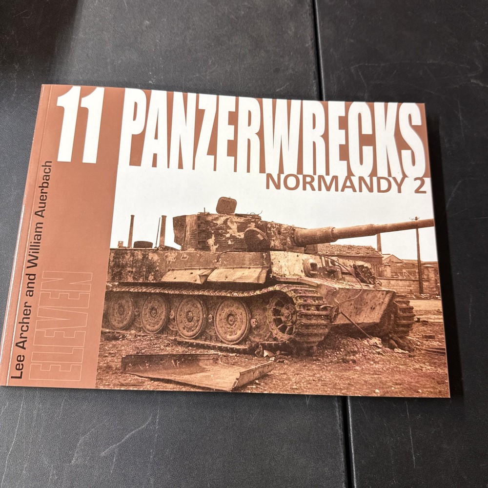 PANZERWRECKS 11 GERMAN ARMOUR 1944-45 By Lee Archer & William Auerbach Normandy2