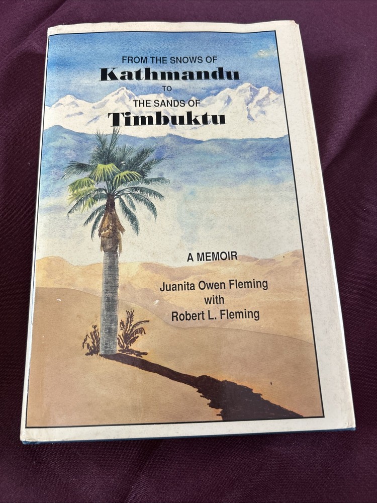 FROM THE SNOWS OF KATHMANDU TO THE SANDS OF TIMBUKTU By Juanita Owen VG