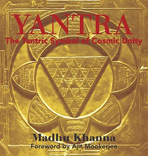 YANTRA: THE TANTRIC SYMBOL OF COSMIC UNITY By Madhu Khanna & Ajit Mookerjee *VG*