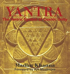 YANTRA: THE TANTRIC SYMBOL OF COSMIC UNITY By Madhu Khanna & Ajit Mookerjee *VG*