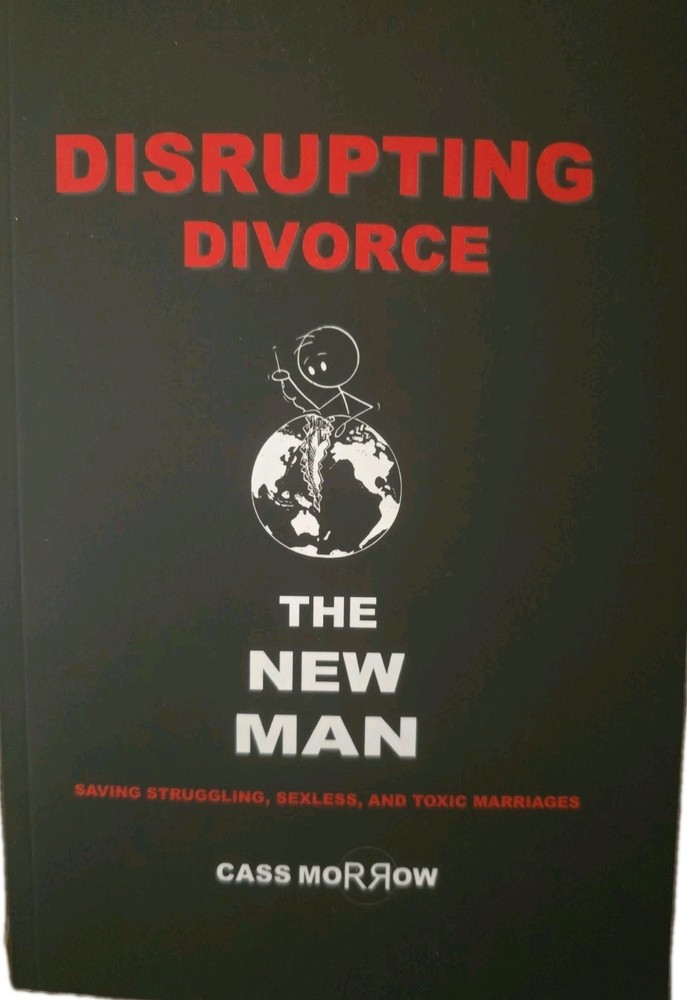 Disrupting Divorce: The New Man by Cass Morrow: New