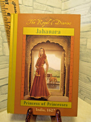 The Royal Diaries/ Jahanara / Princess of Princesses/ India, 1627
