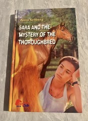 *SARA & THE MYSTERY OF THE THOROUGHBRED* 154 Pages-Anna Sellberg Hardcover