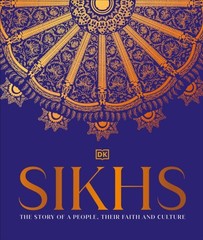 Sikhs : A Story of a People, Their Faith and Culture Hardcover DK