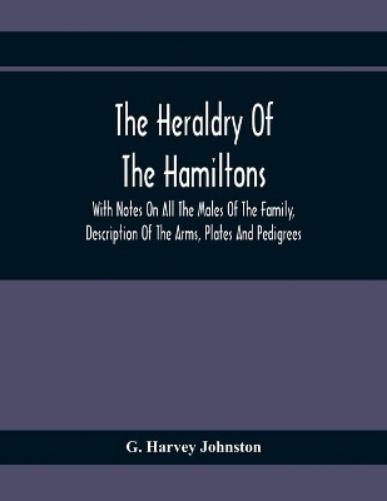 G Harvey Johnston The Heraldry Of The Hamiltons (Paperback) (UK IMPORT)