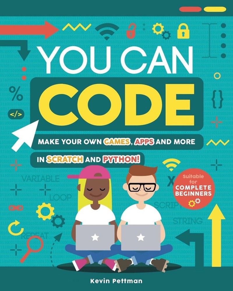 You Can Code: Make your own games, apps and more in Scratch and Python by Kevin