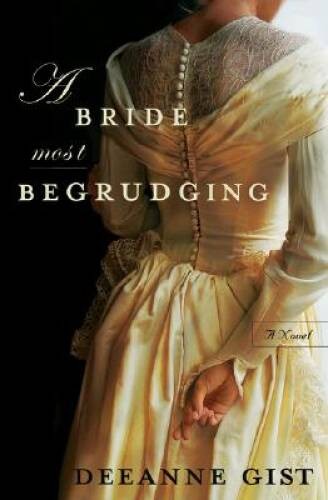 A Bride Most Begrudging – Paperback By Gist, Deeanne – GOOD