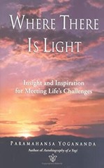 Where There Is Light : Insight and Inspiration for Meeting Life’s
