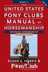 The United States Pony Clubs Manual of Horsemanship: Book 3: Advanced Horsemans,