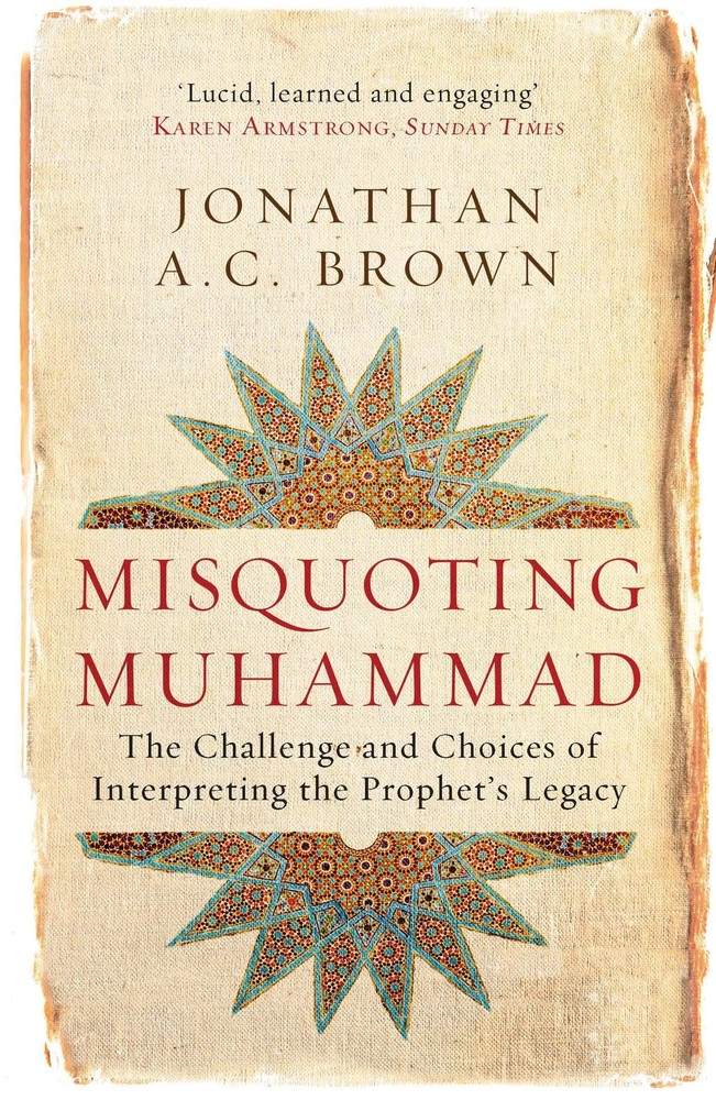 Misquoting Muhammad: The Challenge and Choices of Interpreting the Prophet’s…