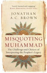 Misquoting Muhammad: The Challenge and Choices of Interpreting the Prophet’s…