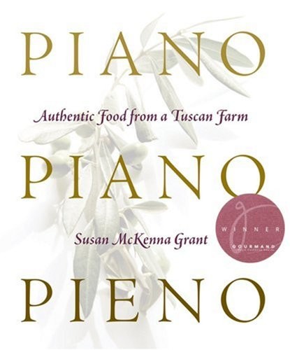 Piano, Piano, Pieno: Slow Food from a Tuscan Farm – paperback Grant, Susan M…