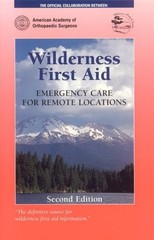 WILDERNESS FIRST AID: EMERGENCY CARE FOR REMOTE LOCATIONS By Howard D. Backer