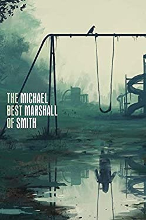 The Best of Michael Marshall Smith Hardcover Michael Marshall M.