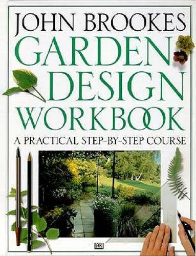 Garden Design Workbook: A Practical Step-By-Course – Hardcover – GOOD