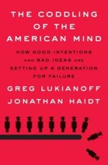 The Coddling of the American Mind: How Good Intentions and Bad Ideas Are – GOOD