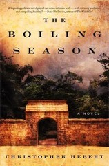 Boiling Season : A Novel by Christopher Hebert (2012, Hardcover)