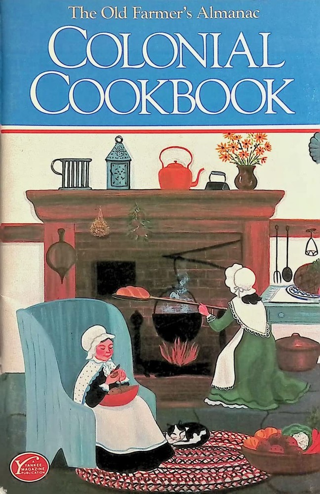 The Old Farmer’s Almanac Colonial Cookbook