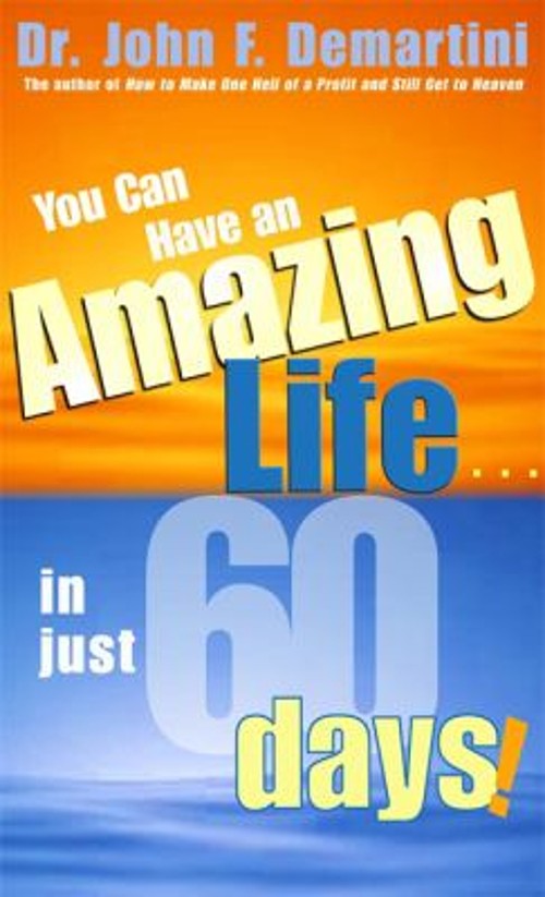 You Can Have an Amazing Life… in Just 60 Days! Paperback John F