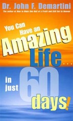 You Can Have an Amazing Life… in Just 60 Days! Paperback John F