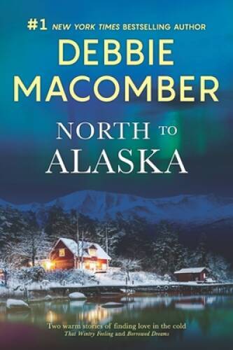 North to Alaska: A 2-in-1 Collection – Paperback By Macomber, Debbie – GOOD