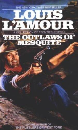 The Outlaws of Mesquite – Paperback By L’Amour, Louis – GOOD