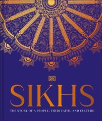 Sikhs: A Story of a People, Their Faith and Culture by DK