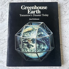 Greenhouse Earth : Tomorrow’s Disaster Today by Jonathon S. Erickson (1990,…