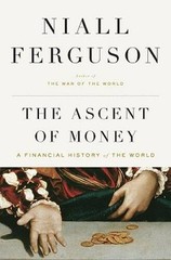 The Ascent of Money: A Financial History of the World – Hardcover – GOOD