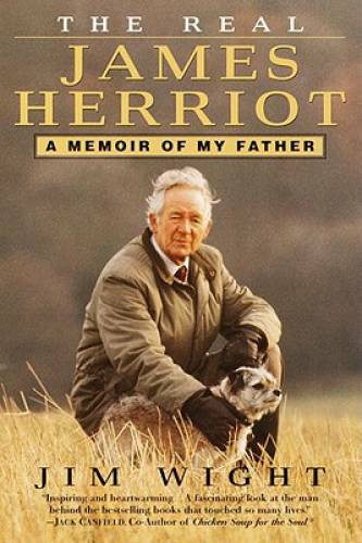 The Real James Herriot: A Memoir of My Father – Paperback By Wight, James – GOOD