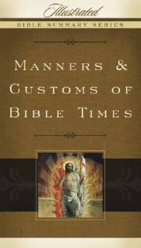 Manners & Customs of Bible Times (Illustrated Bible Summary Series) – GOOD