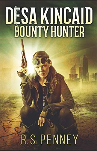 DESA KINCAID: BOUNTY HUNTER By R S Penney & Gregg Chambers **BRAND NEW**
