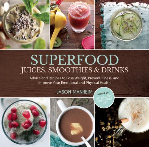 Superfood Juices, Smoothies & Drinks: Advice and Recipes to Lose Weight, – GOOD