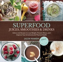 Superfood Juices, Smoothies & Drinks: Advice and Recipes to Lose Weight, – GOOD