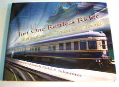 Just One Restless Rider: Reflections on Trains and Travel by Carlos A Schwantes
