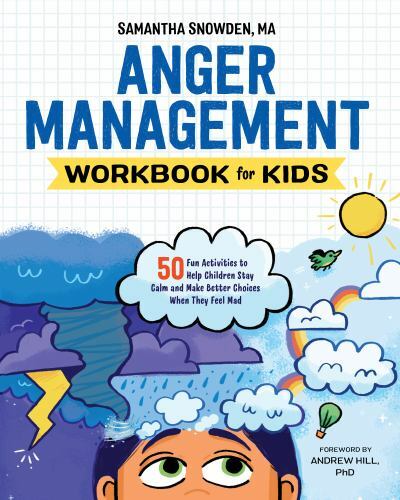 Anger Management Workbook for Kids: 50 Fun Activities to Help Children Stay Calm