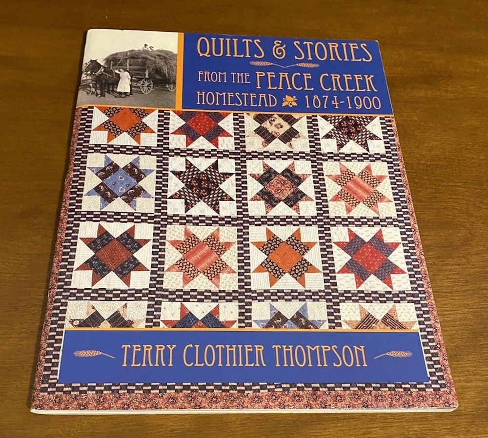 Quilts & Stories from the Peace Creek Homestead, 1874-1900 by Terry Thompson