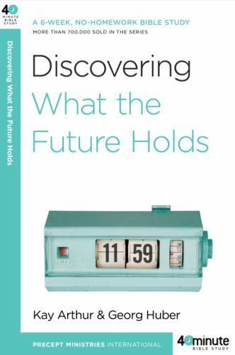 Discovering What the Future Holds: A 6-Wee- paperback, Kay Arthur, 9780307457585