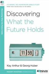 Discovering What the Future Holds: A 6-Wee- paperback, Kay Arthur, 9780307457585
