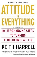 Attitude is Everything Rev Ed: 10 Life-Changing Steps to Turning Attitude into