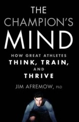 The Champion’s Mind: How Great Athletes Think, Train, and Thrive – GOOD